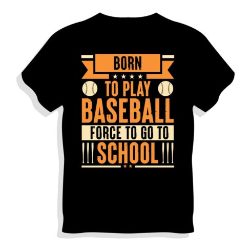 Baseball T-shirt Design, Born to play baseball force to go to school cover image.