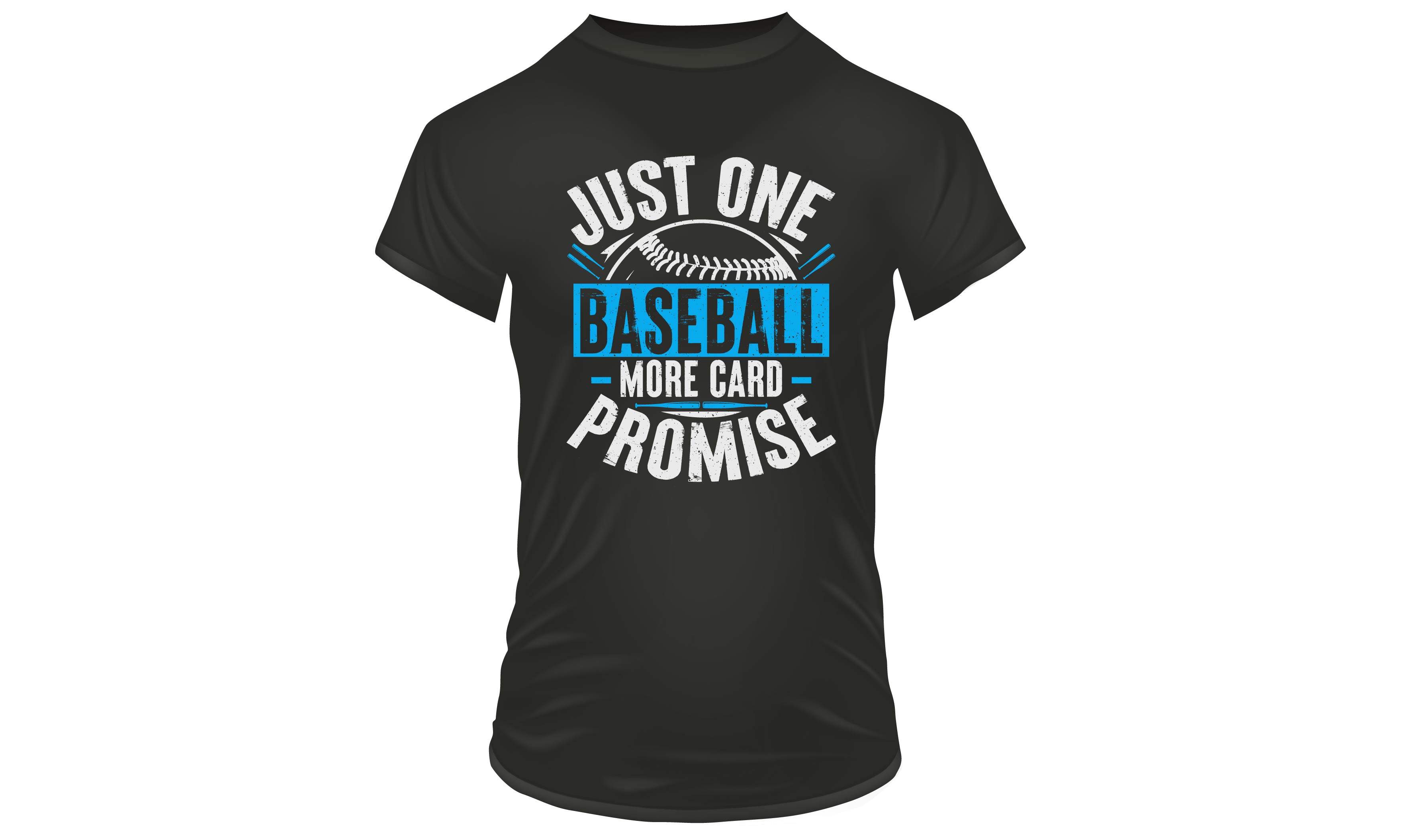 Black t - shirt that says just one baseball more card and a promise.