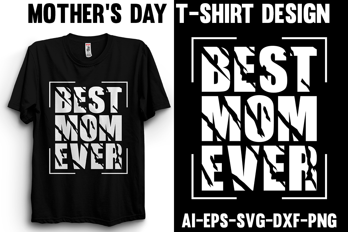 Mother's day t - shirt design with the words best mom ever.
