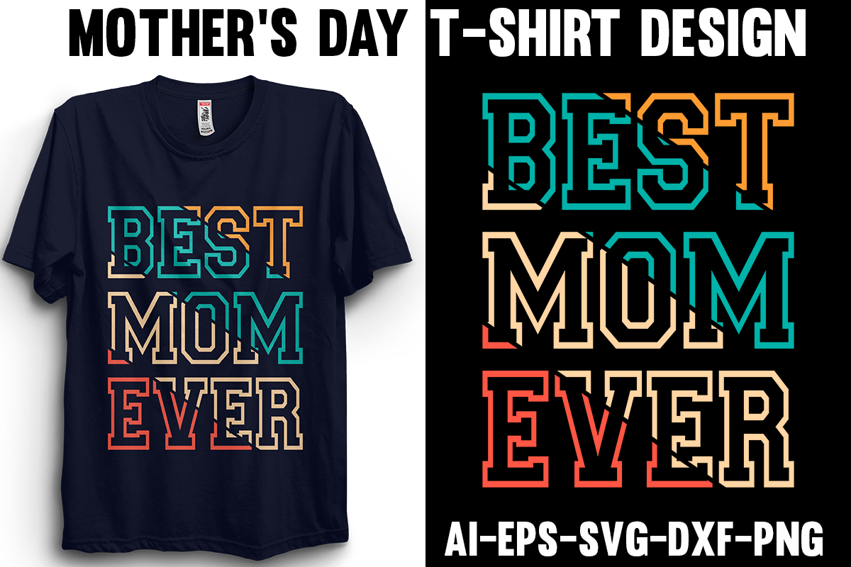 Mother's day t - shirt design with the words best mom ever.