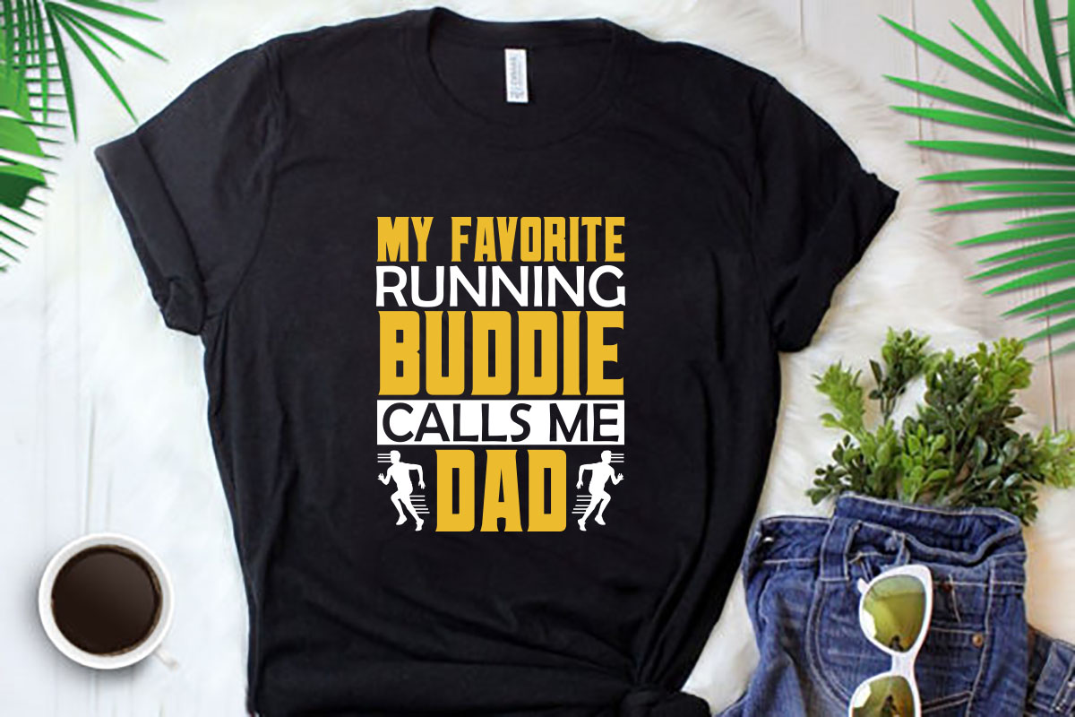 T - shirt that says my favorite running buddie calls me dad.
