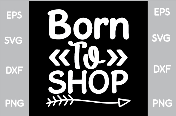 Black and white sign that says born to shop.