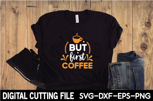 T - shirt that says but first coffee on it.