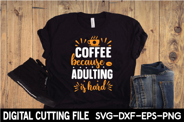 Coffee because adulting is hard t - shirt design.