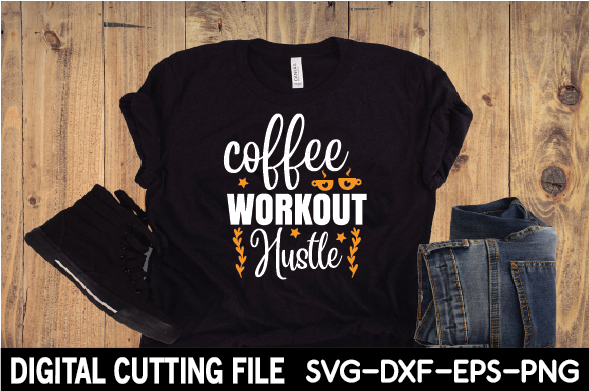 Coffee workout hustle svg cut file.