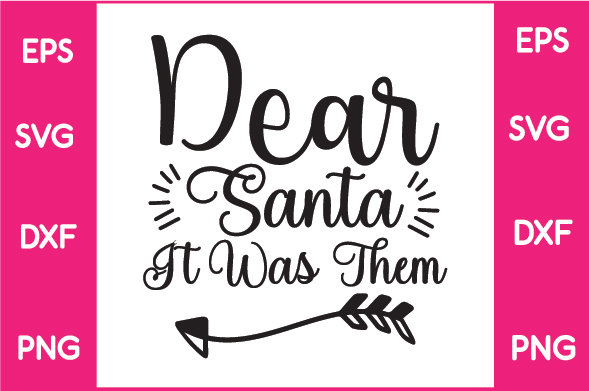 Dear santa it was them svg cut file.