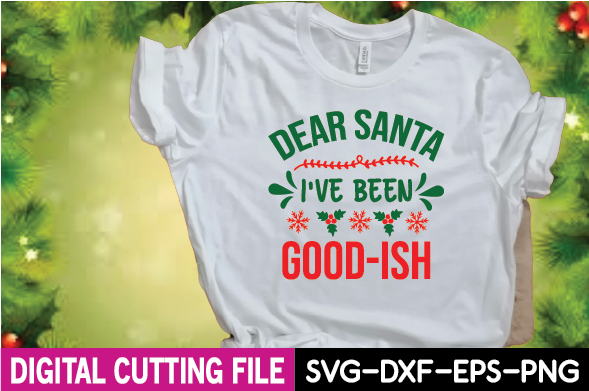 T - shirt that says dear santa i've been good - ish.