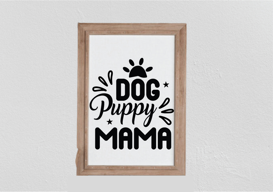 Picture frame hanging on a wall with a dog puppy mama print.