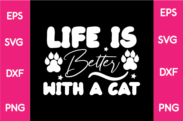 Black and pink background with white lettering that says life is better with a cat.