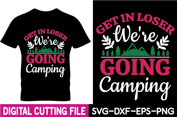 T - shirt that says get in closer we're going camping.