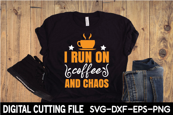 I run on coffee and chaos svg - dxf - eps - p.