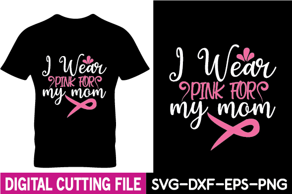 I wear pink for my mom svg - dxf - eps - p.