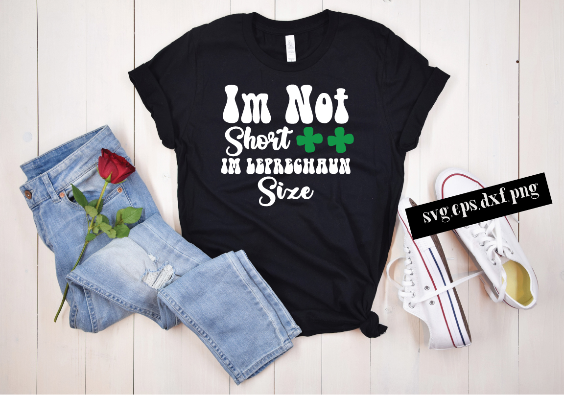 T - shirt that says i'm not short in leprechaun.