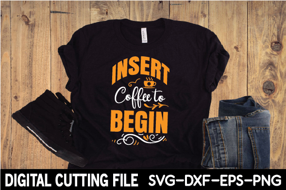 T - shirt that says insert coffee to begin.