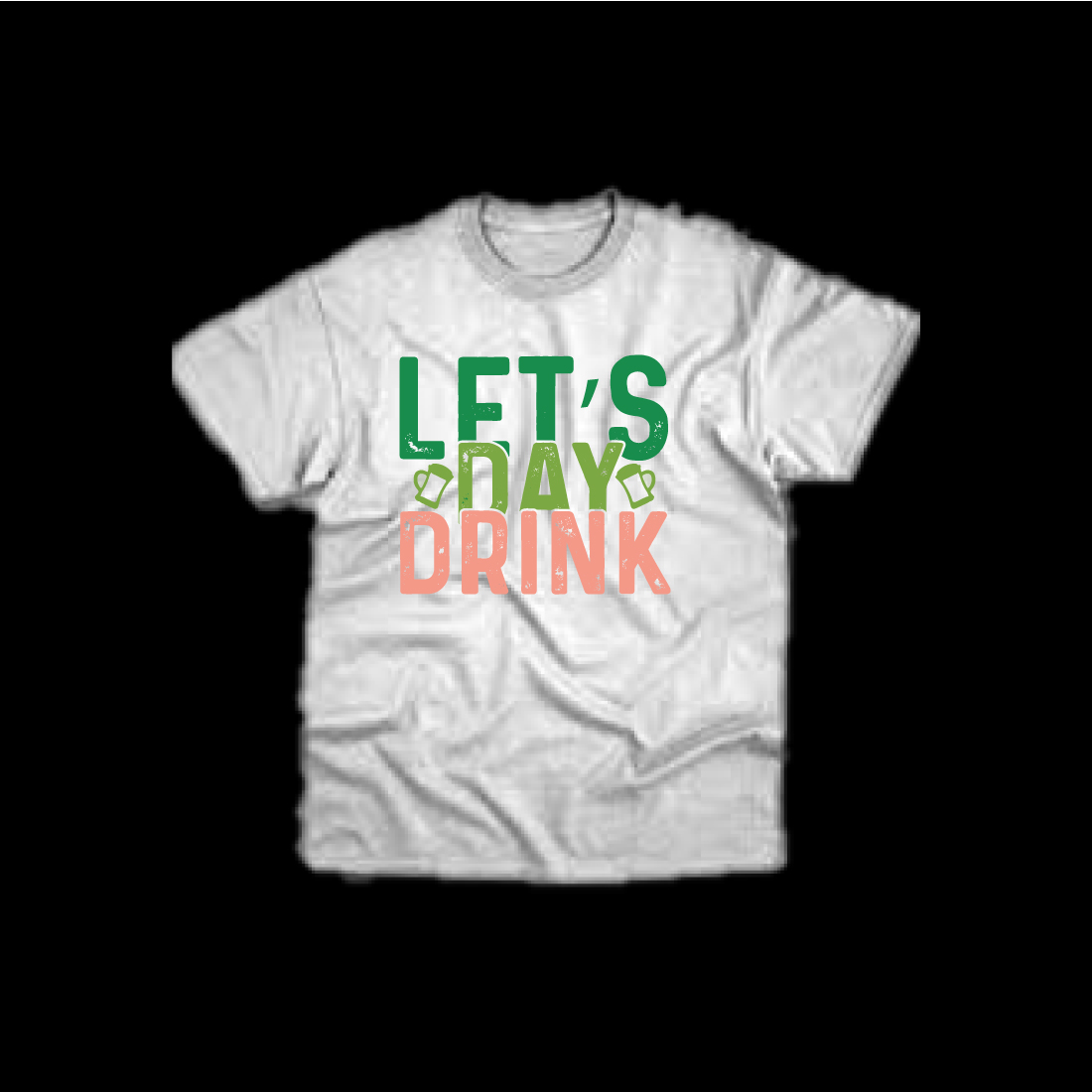 White t - shirt that says let's day drink.