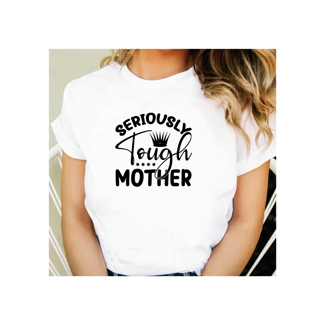 Woman wearing a t - shirt that says seriously tough mother.