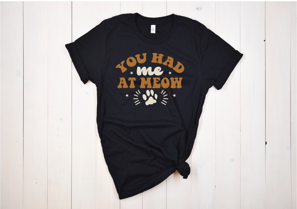 T - shirt that says you had me at meow.