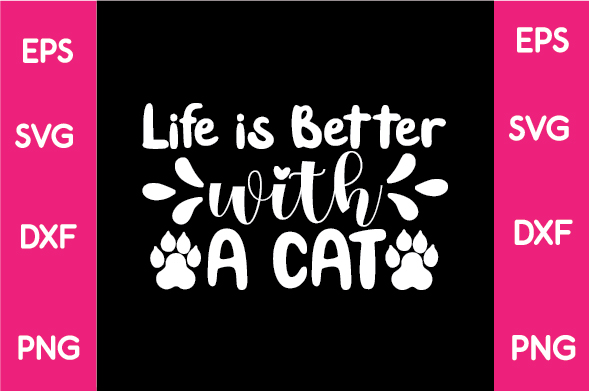 Life is better with a cat svg cut file.