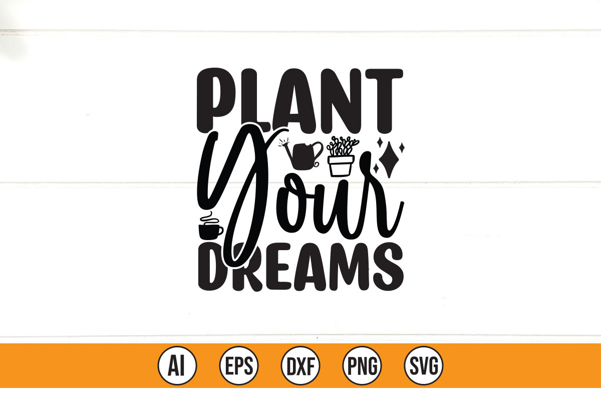 Plant your dreams svg cut file.