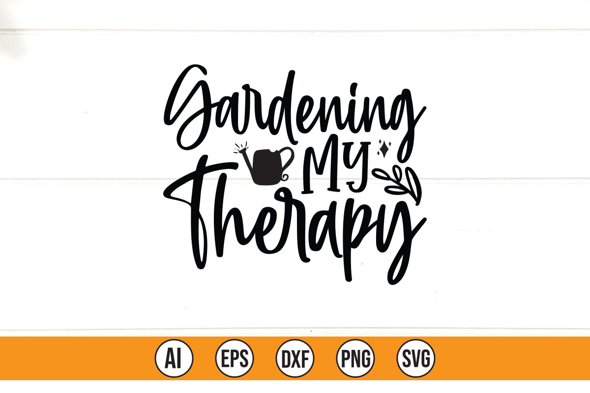 Gardening is my therapy svg cut file.