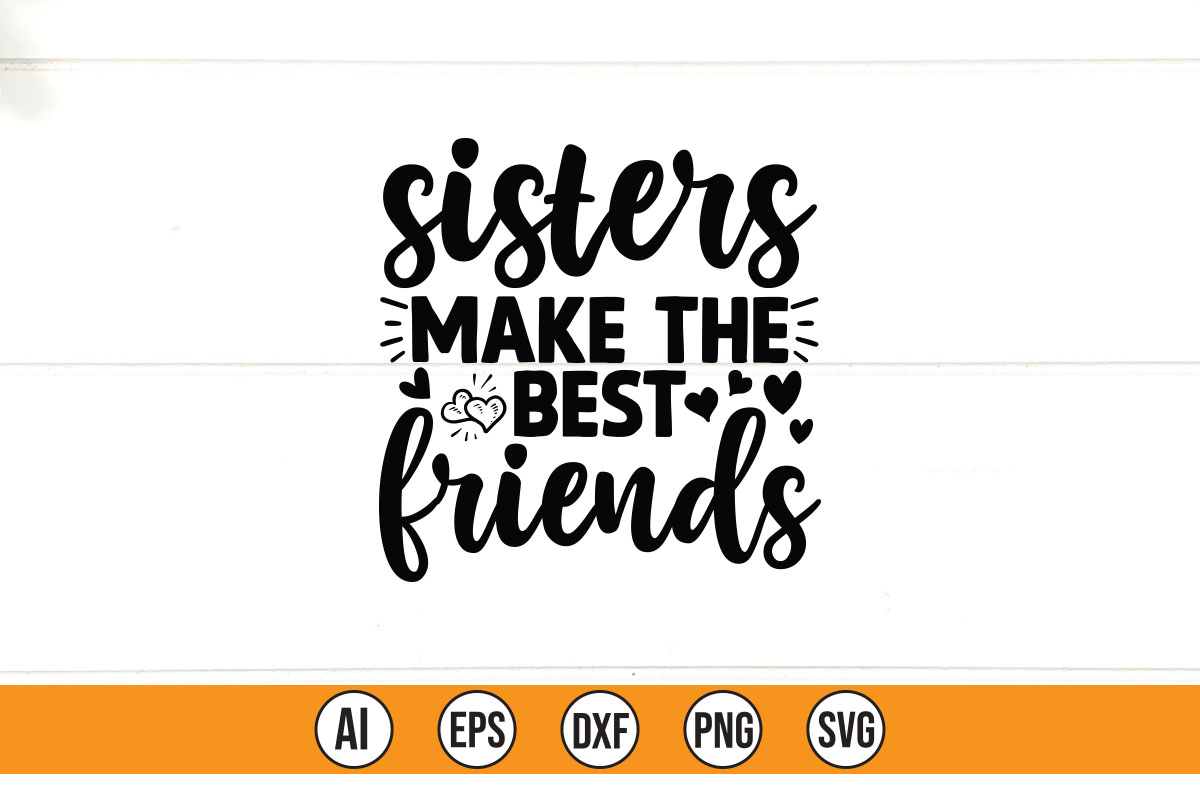 Sisters make the best friends svg file.