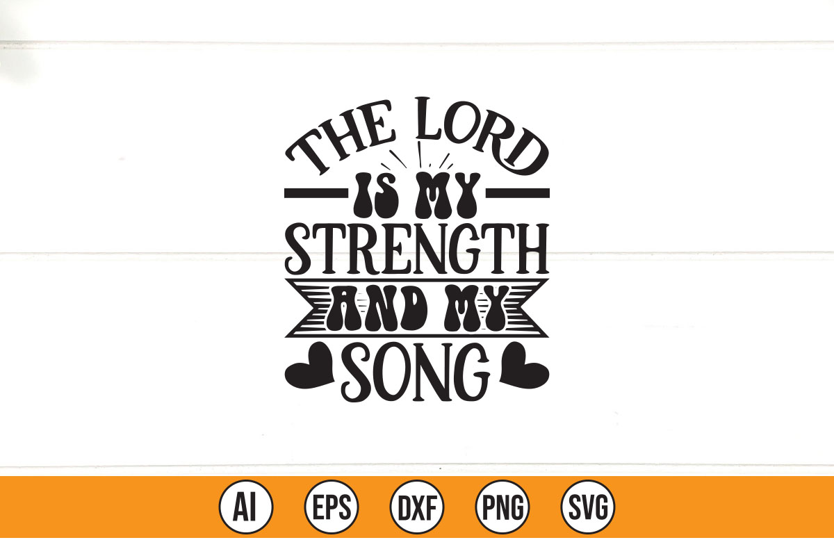 The lord is my strength and my song svg file.