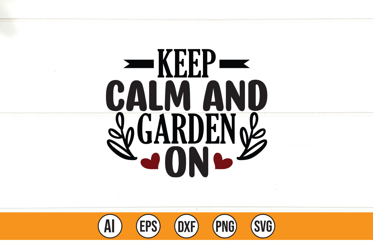 Sign that says keep calm and garden on.