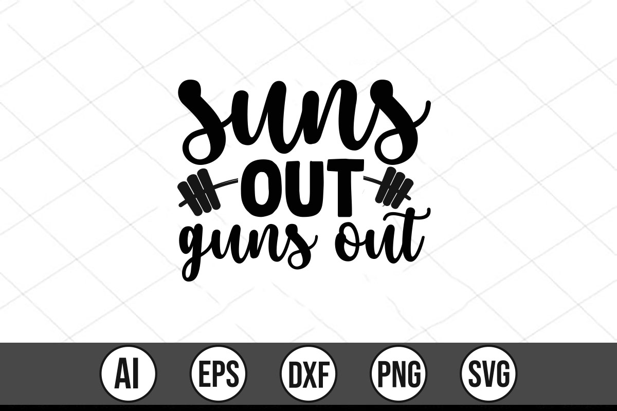 Svg cut file with the words suns out guns out.