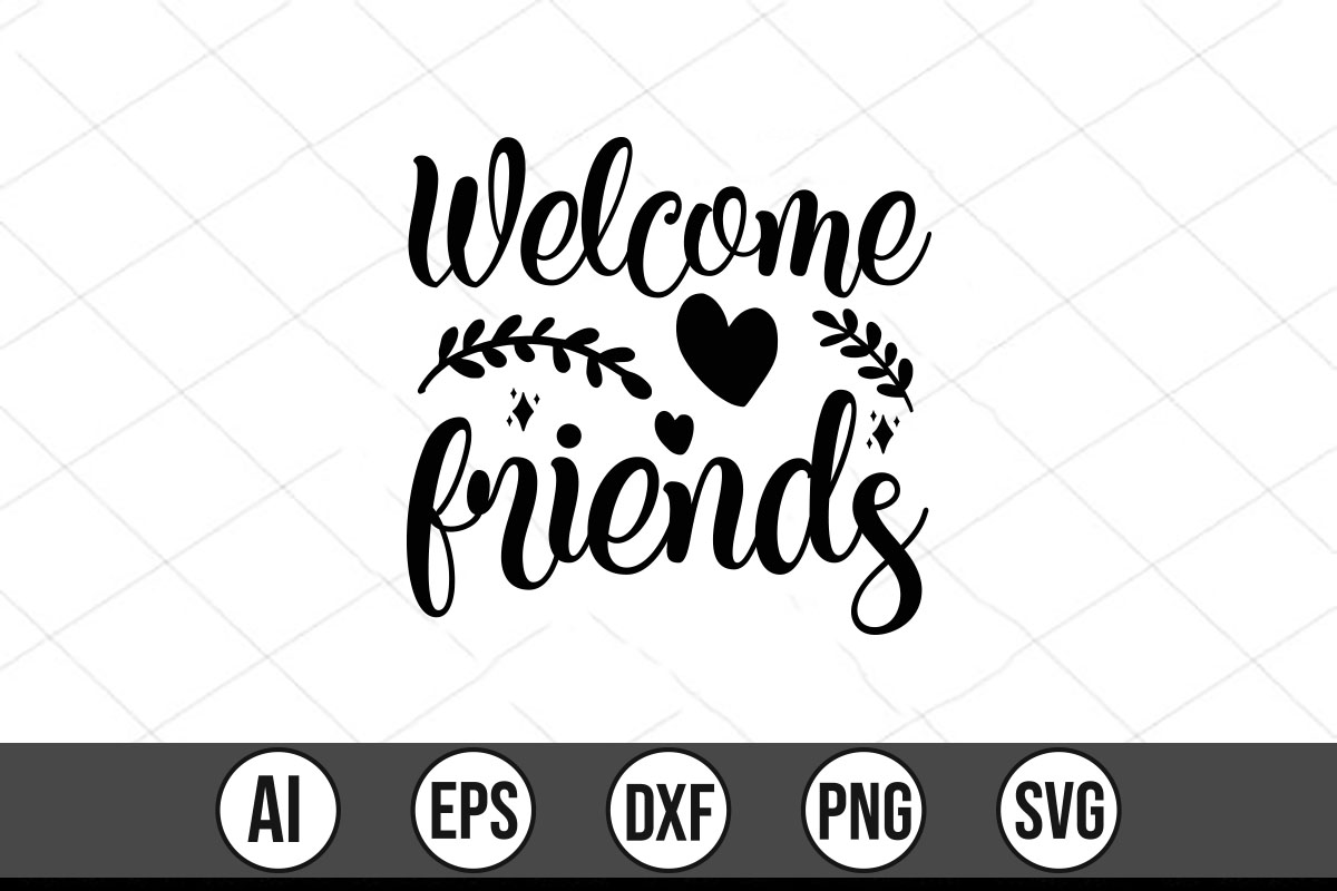 Welcome friends svg file.