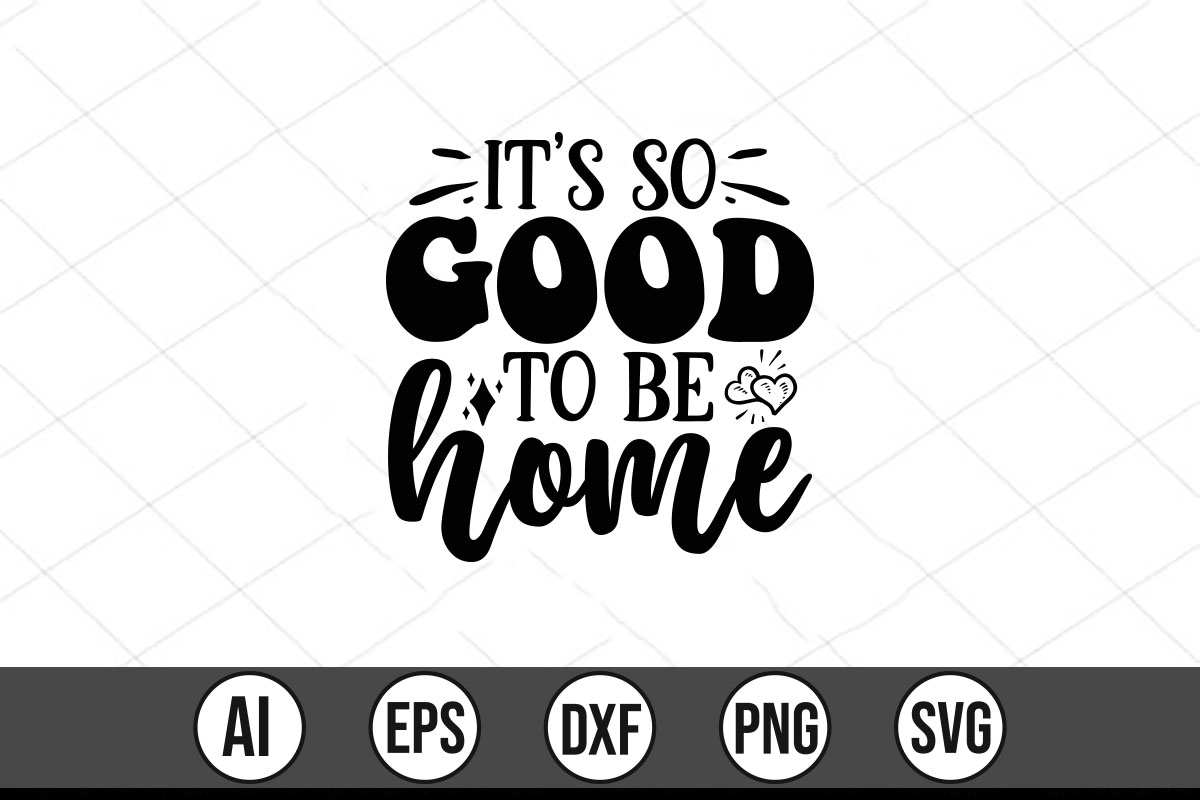 It's so good to be home svg file.