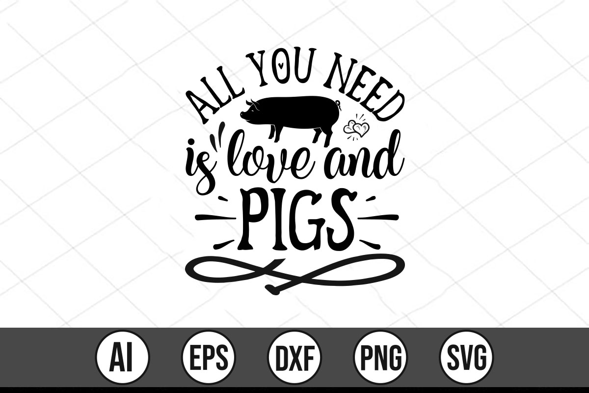 All you need is love and pigs svg.