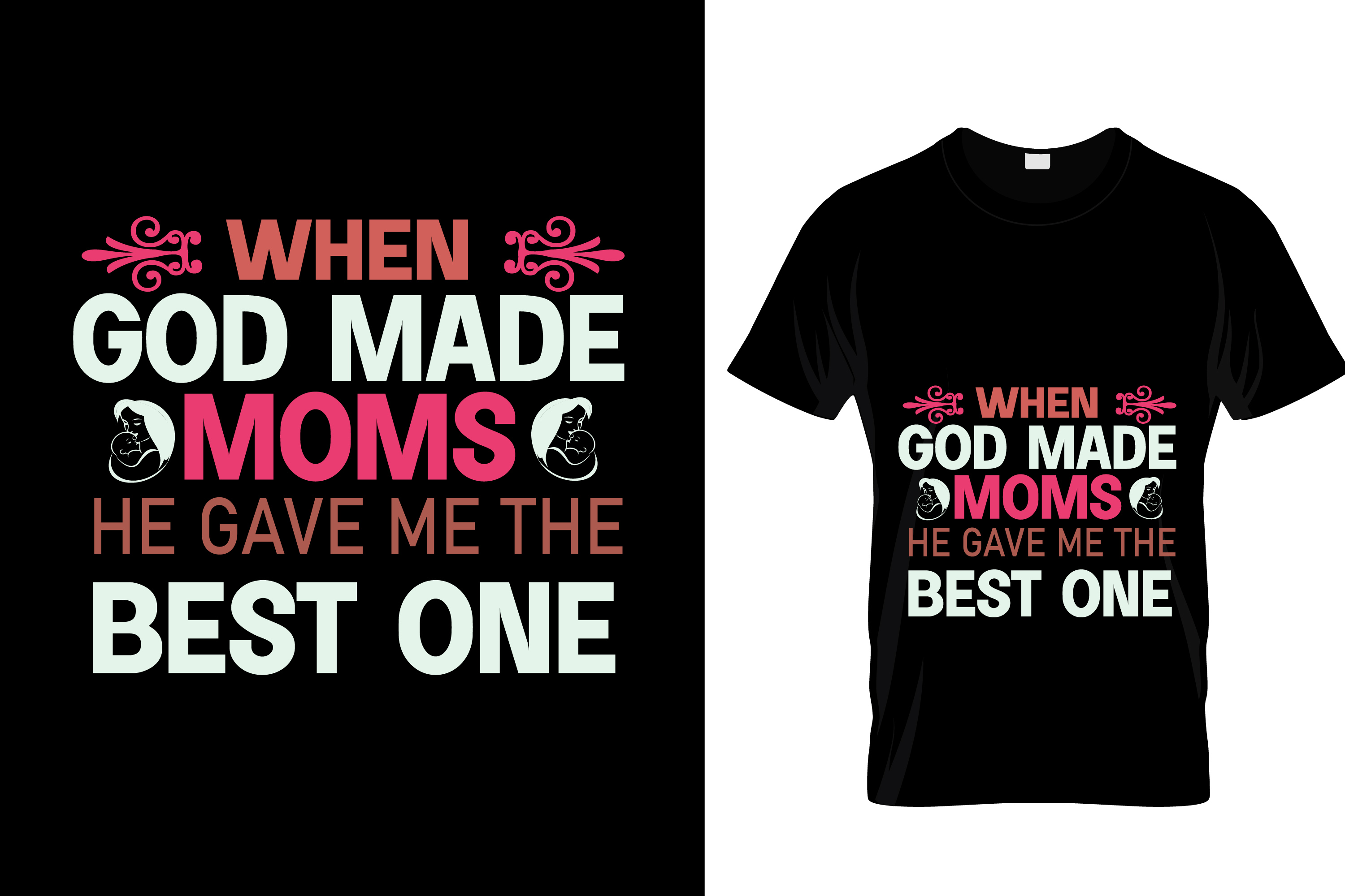 T - shirt that says when god made moms he gave me the best.