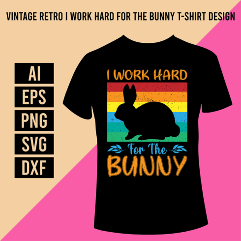 Vintage Retro I Work Hard For The Bunny T-Shirt Design cover image.