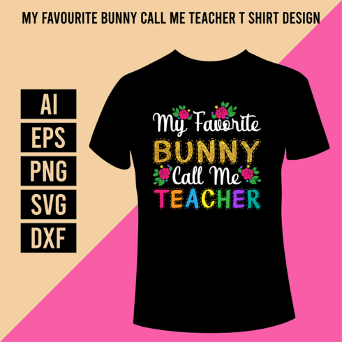 My Favorite Bunny Call Me Teacher T Shirt Design cover image.