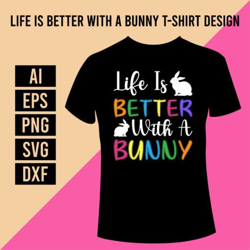 Life Is Better With A Bunny T-Shirt Design cover image.