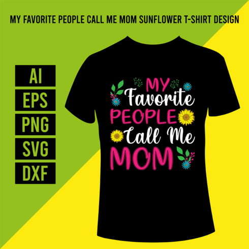 My Favorite People Call Me Mom Sunflower T-Shirt Design cover image.