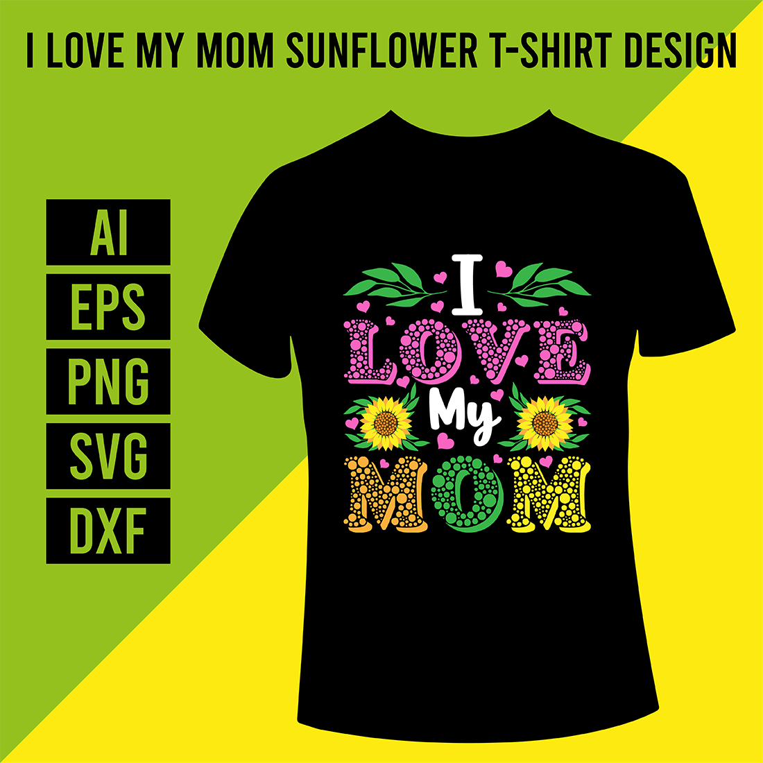 I Love My Mom Sunflower T-Shirt Design cover image.