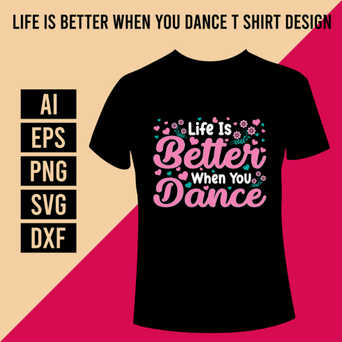 Life Is Better When You Dance T Shirt Design cover image.