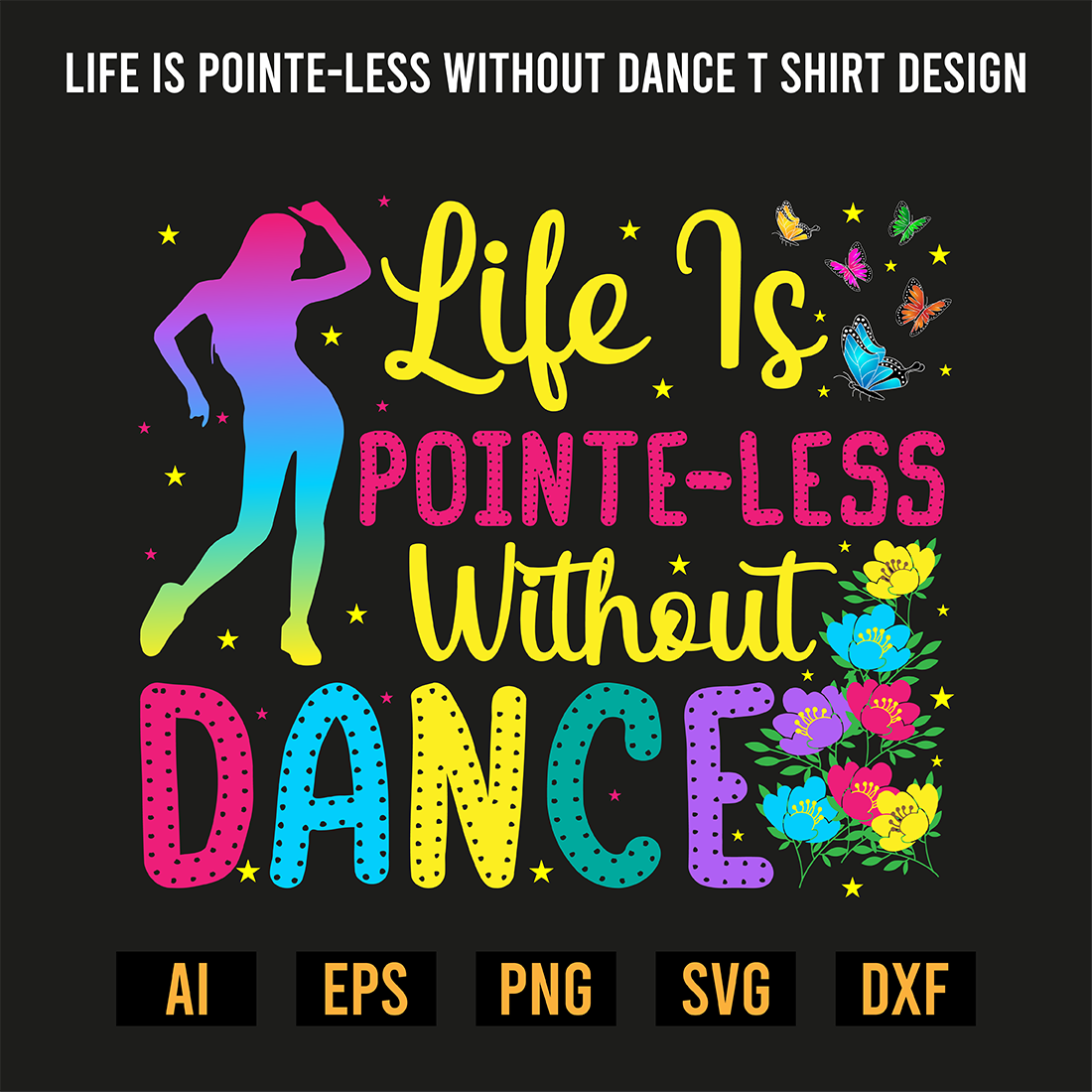 Life Is Pointe-Less Without Dance T Shirt Design preview image.