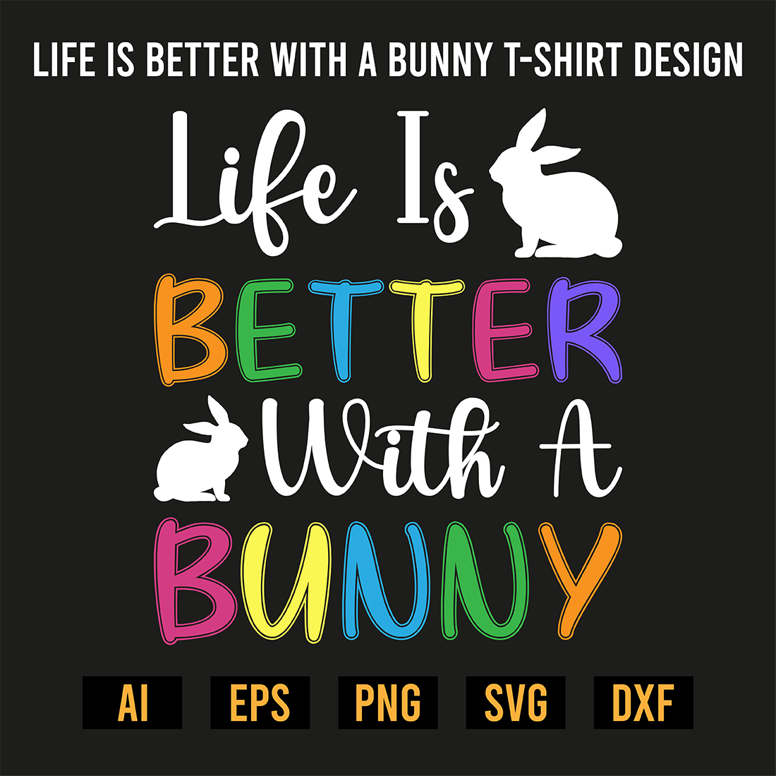 Life Is Better With A Bunny T-Shirt Design preview image.