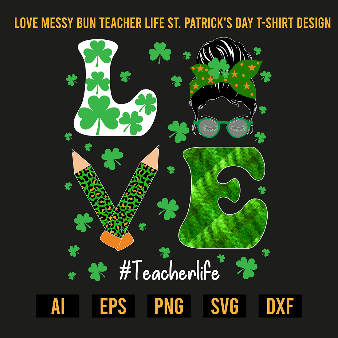 Love Messy Bun Teacher Life St Patrick's Day T-Shirt Design preview image.