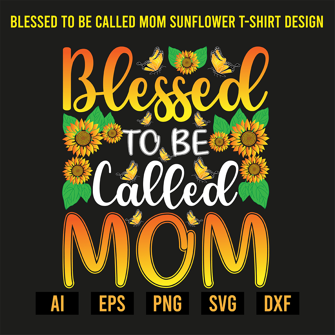 Blessed To Be Called Mom Sunflower T-Shirt Design preview image.