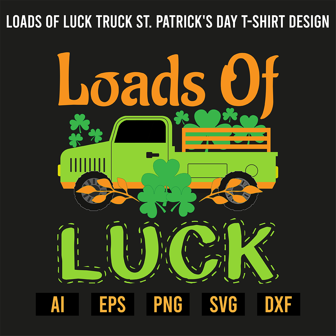 Loads Of Luck Truck St Patrick's Day T-Shirt Design preview image.