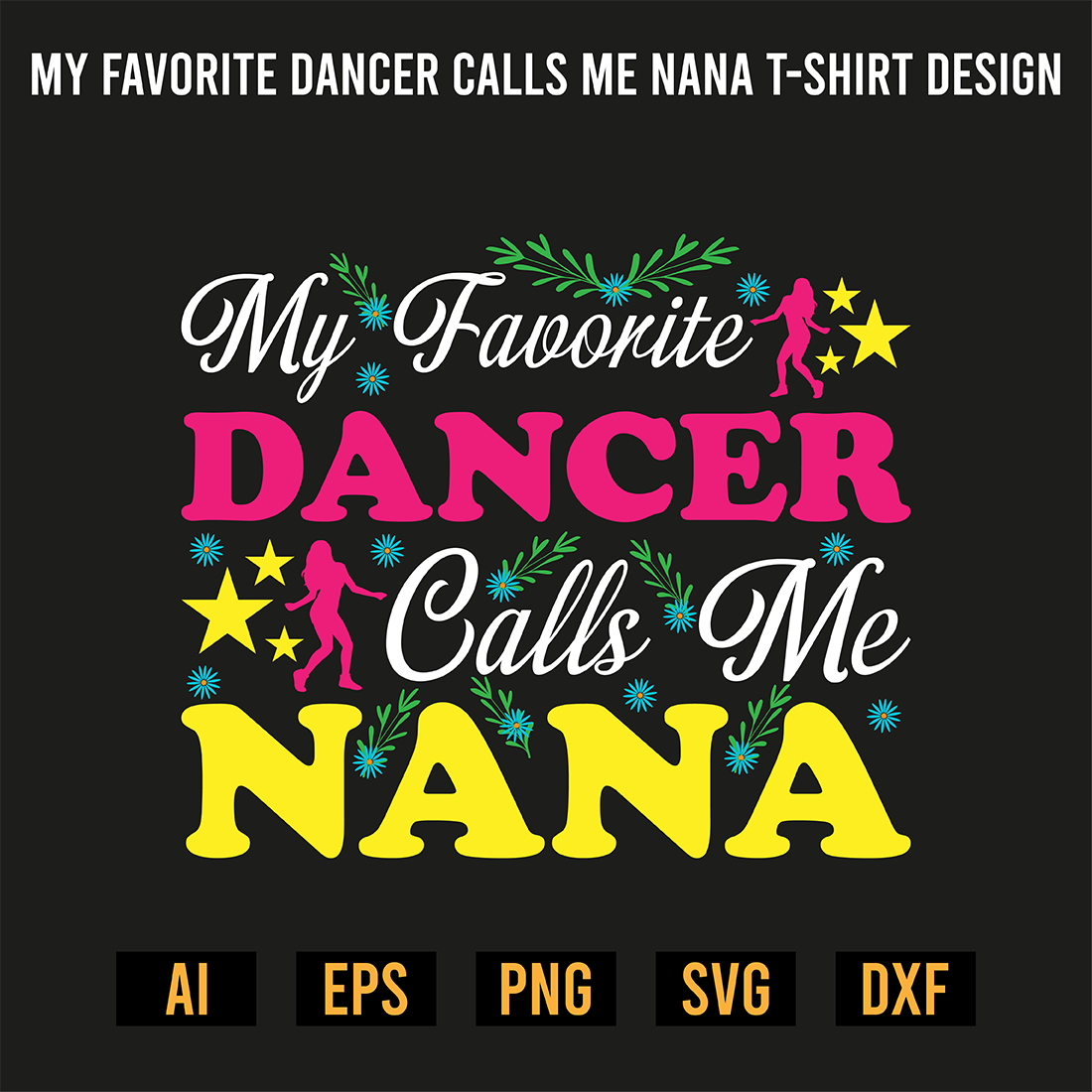 My Favorite Dancer Calls Me Nana T-Shirt Design preview image.