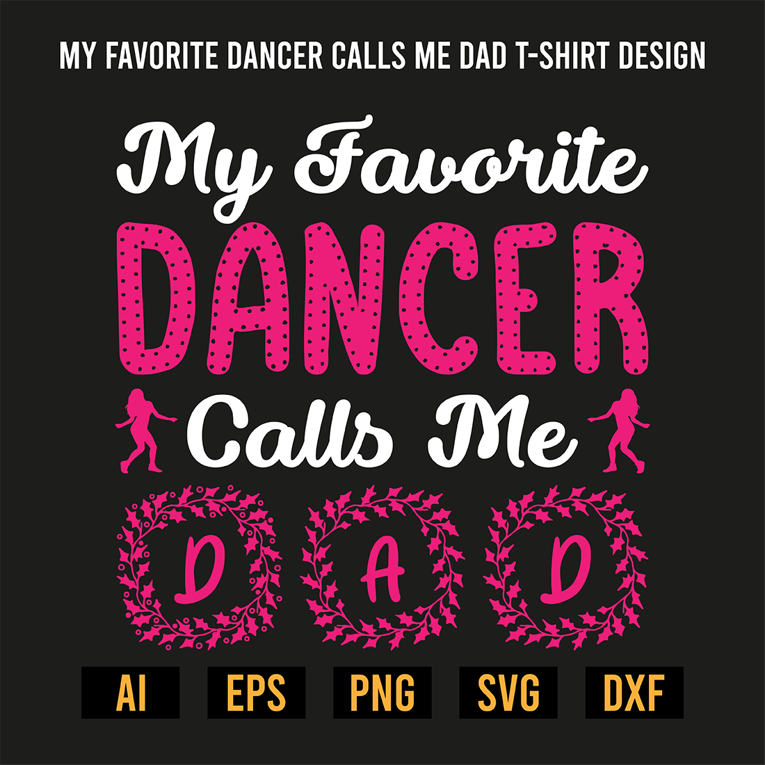 My Favorite Dancer Calls Me Dad T-Shirt Design preview image.