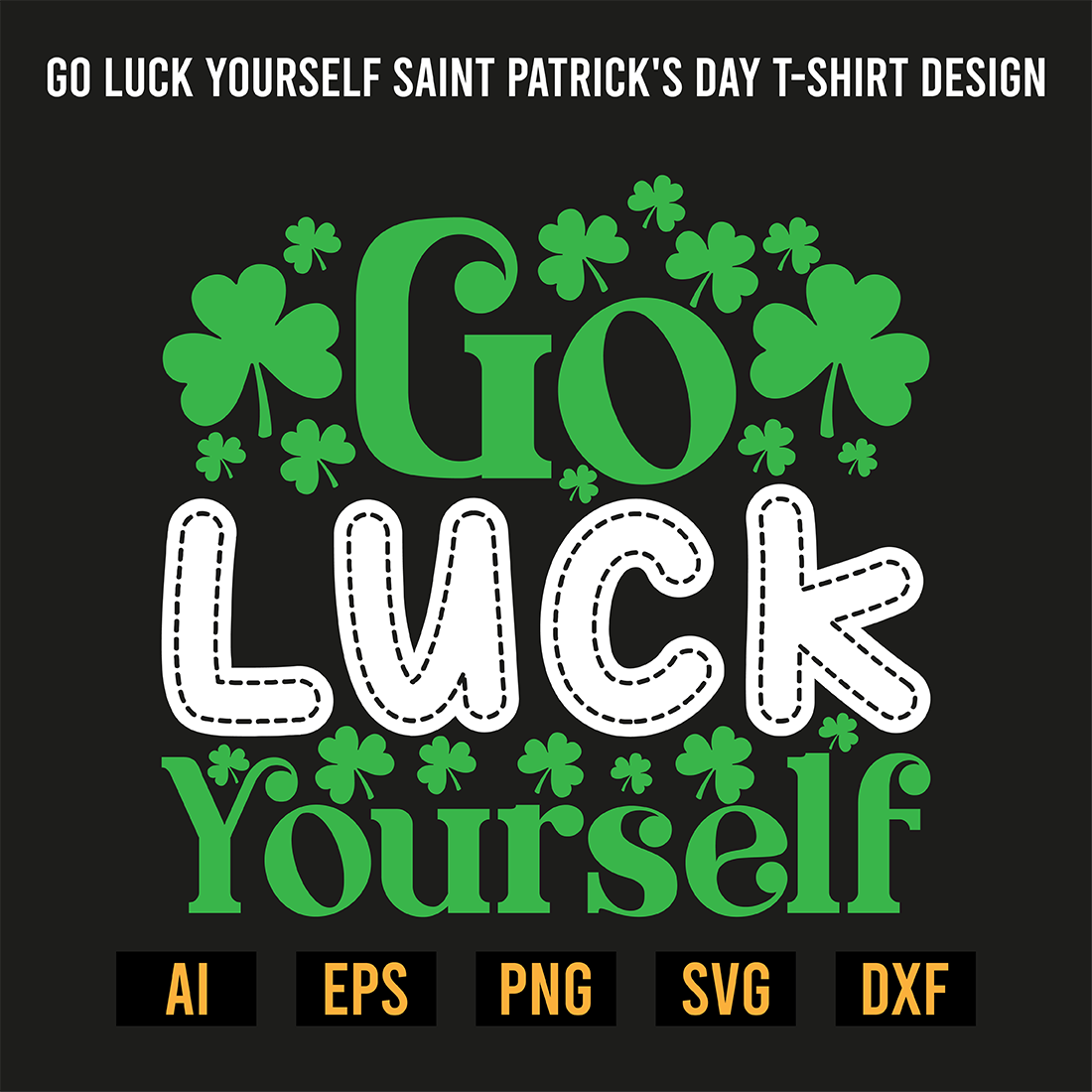 Go Luck Yourself Saint Patrick's Day T-Shirt Design preview image.