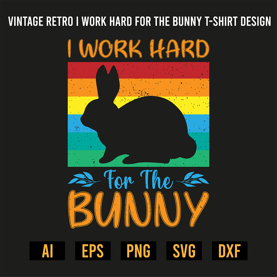 Vintage Retro I Work Hard For The Bunny T-Shirt Design preview image.