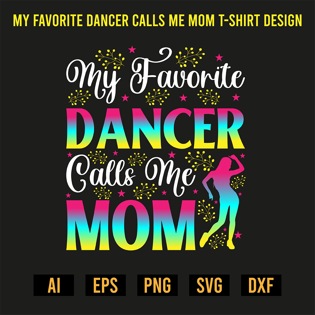 My Favorite Dancer Calls Me Mom T-Shirt Design preview image.