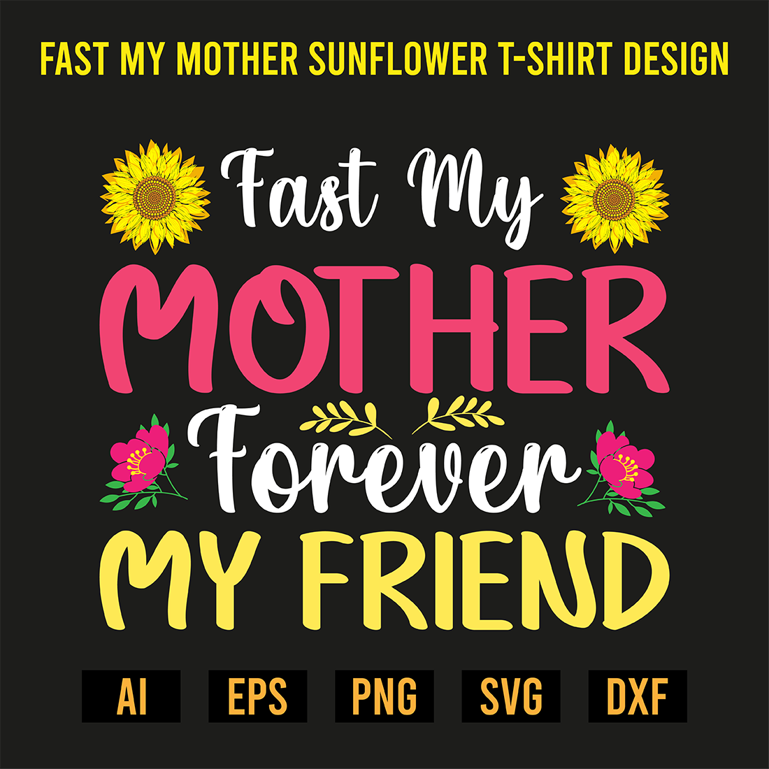 Fast My Mother Sunflower T-Shirt Design preview image.