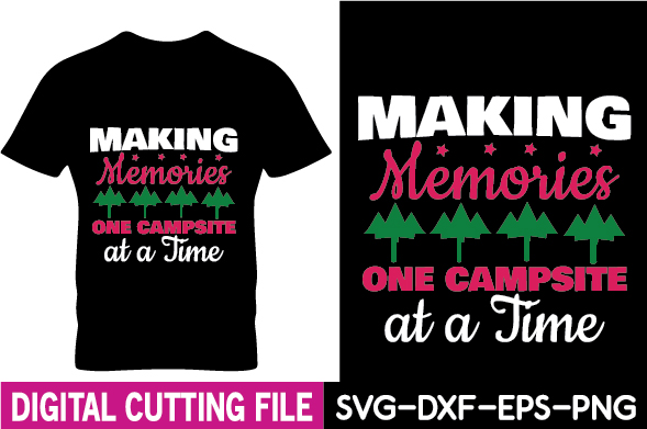 T - shirt that says making memories one campsite at a time.